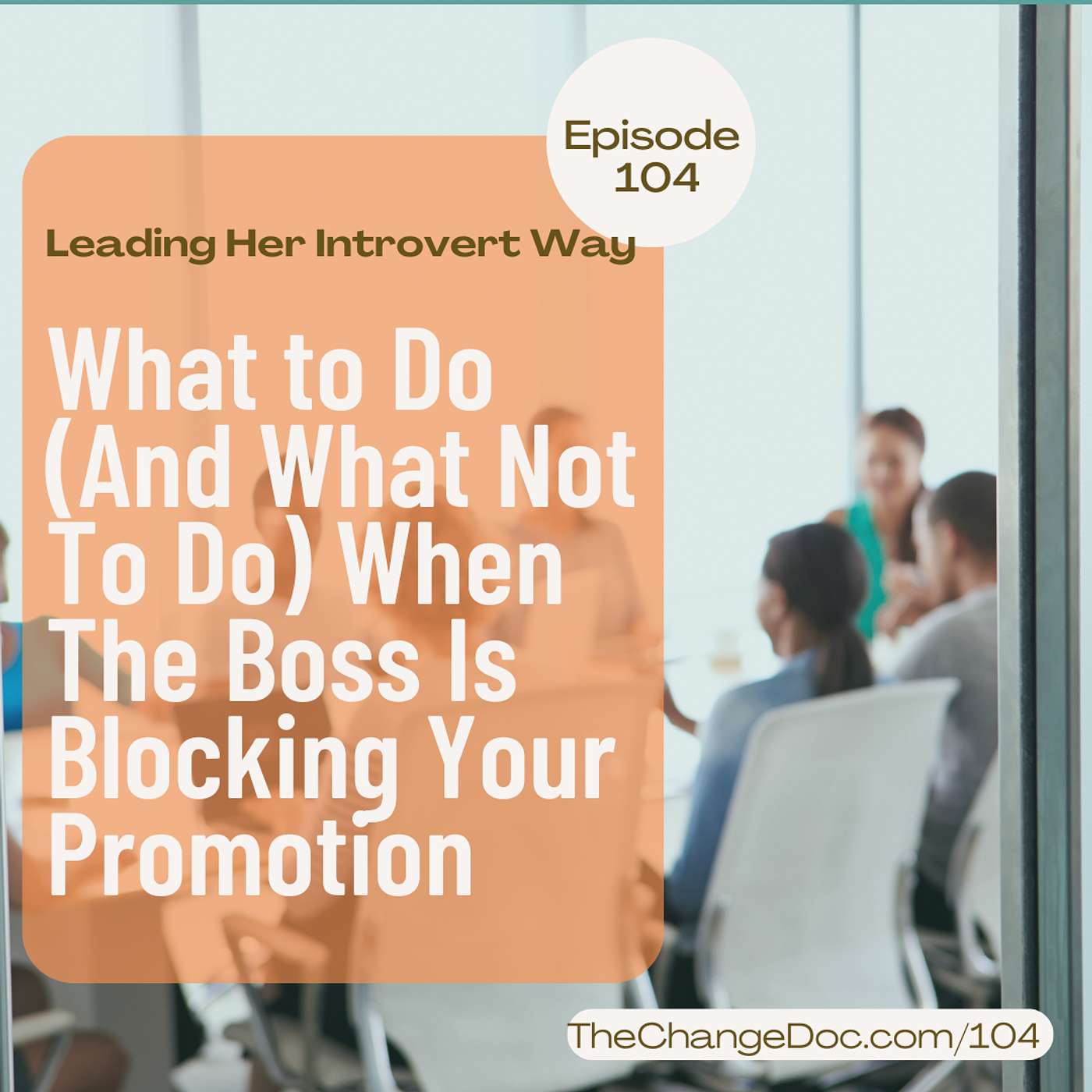 104: What to Do (And What Not To Do) When The Boss Is Blocking Your Promotion