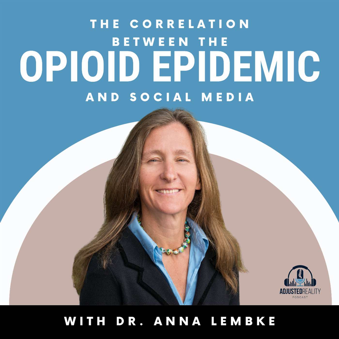 The Correlation Between the Opioid Epidemic and Social Media with Dr. Anna Lembke episode artwork