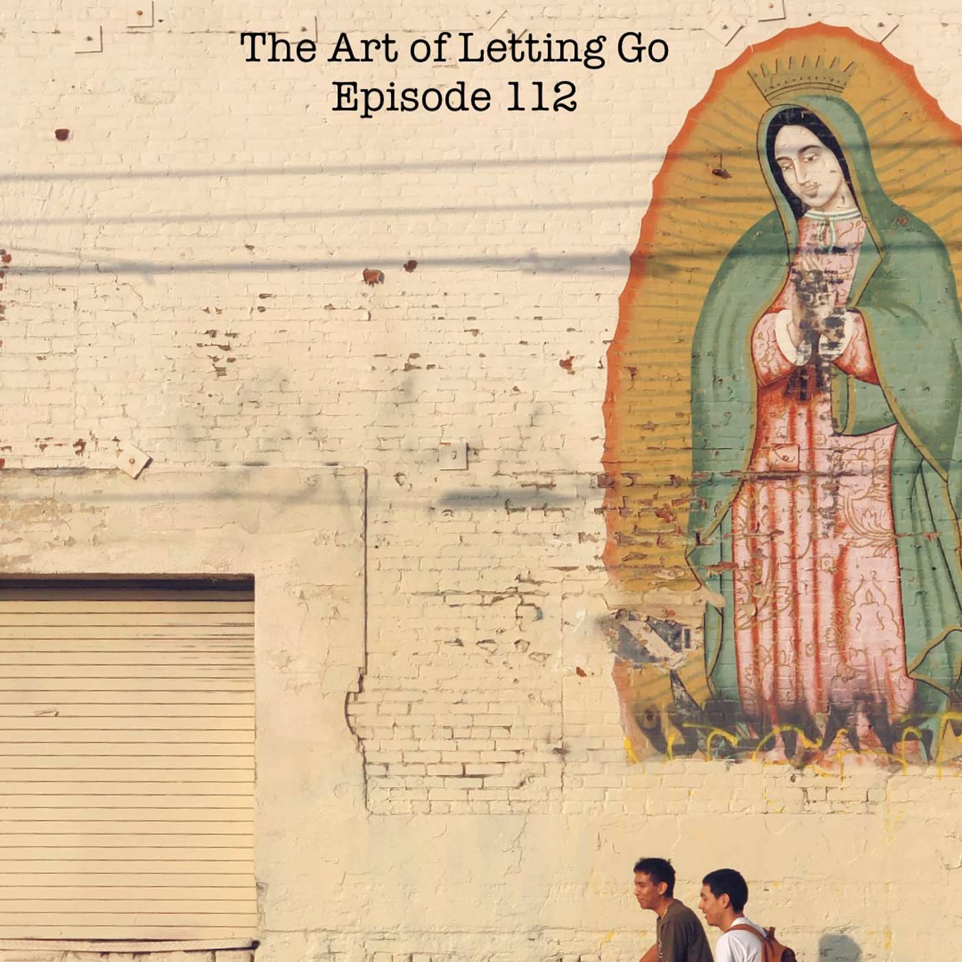The Art of Letting Go EP 112 (34 Thoughts)