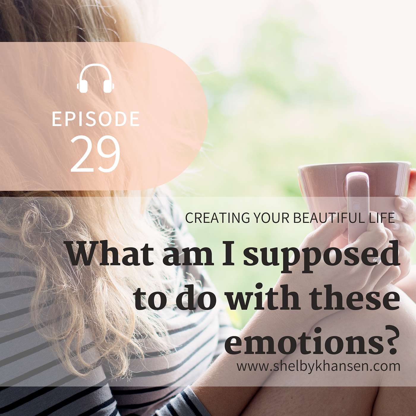 29. What am I supposed to do with these Emotions?