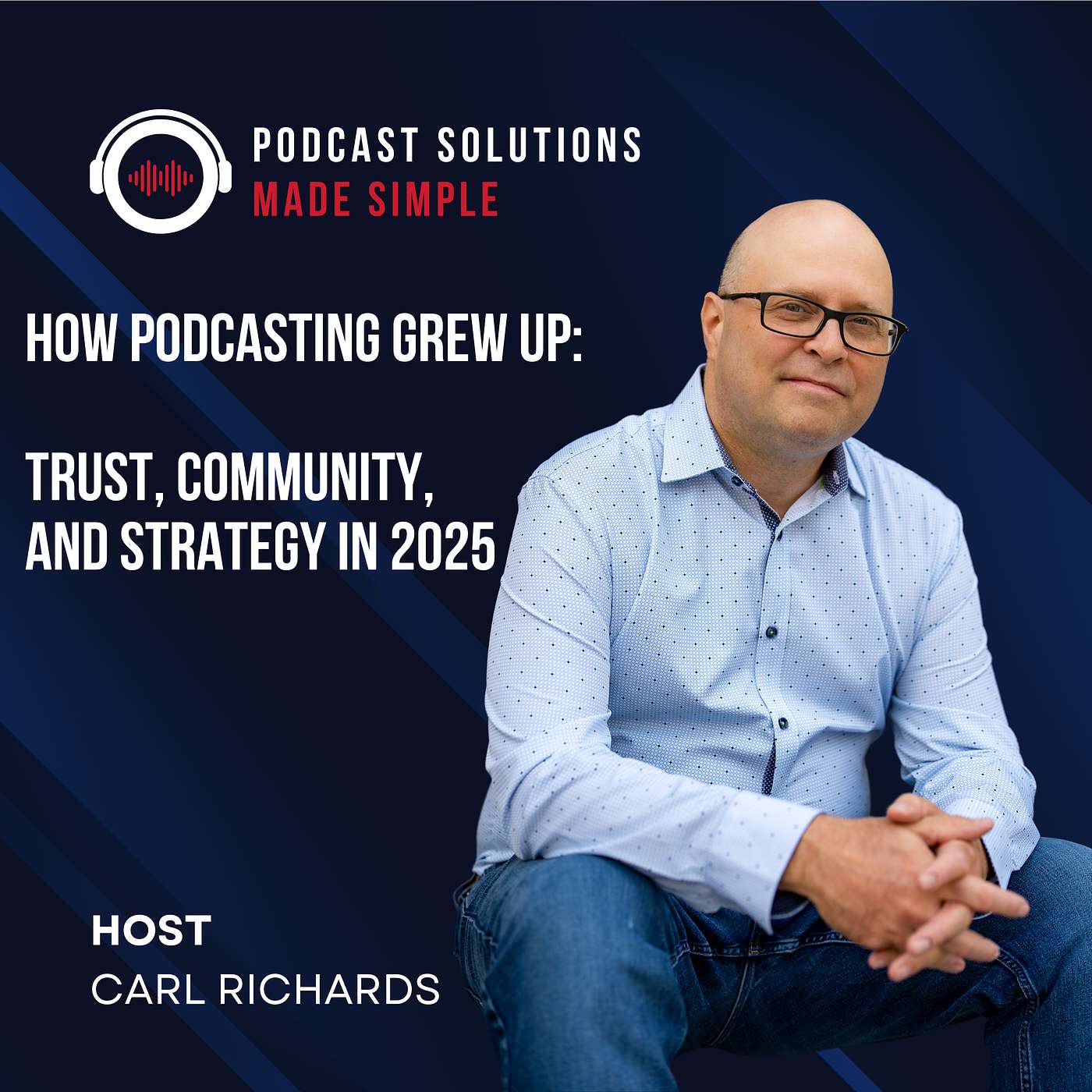 How Podcasting Grew Up: Trust, Community, And Strategy In 2025