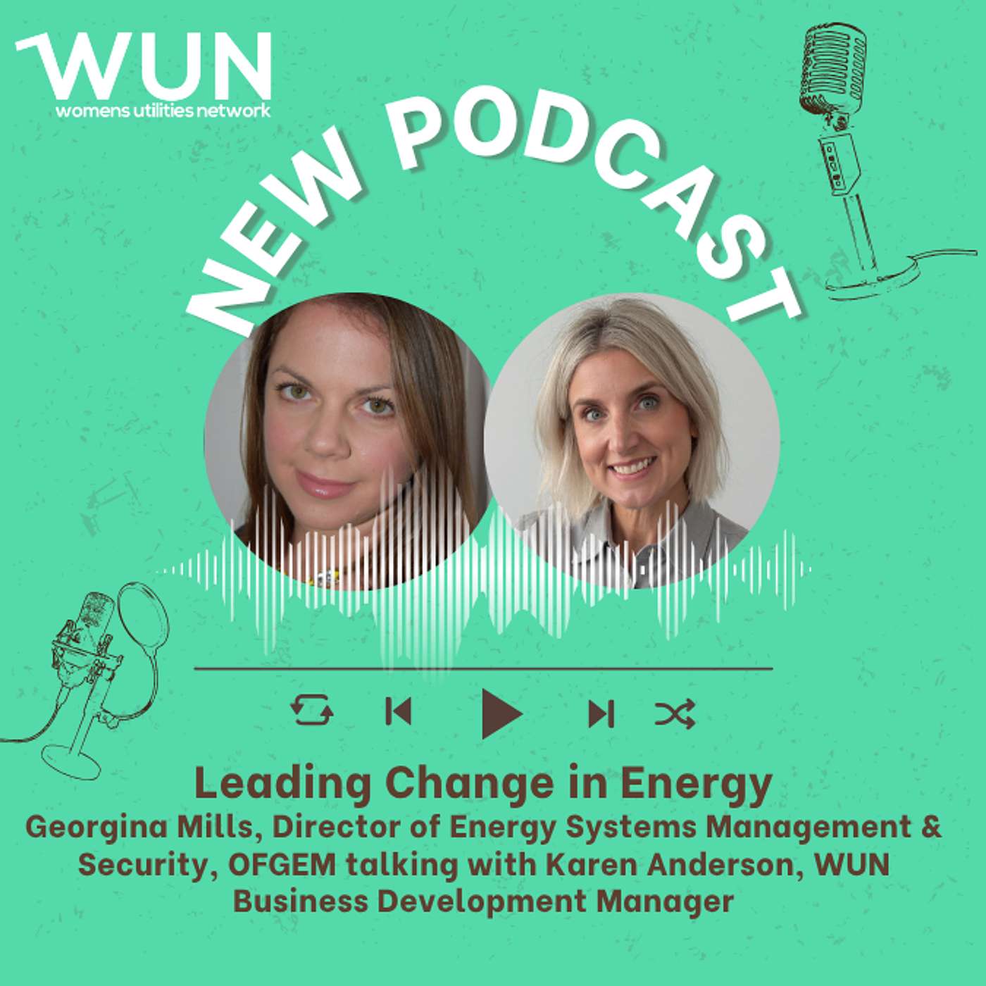 Ep. 74 Leading Change in Energy with Georgina Mills from OFGEM talking with Karen Anderson, Business Development Manager at WUN.