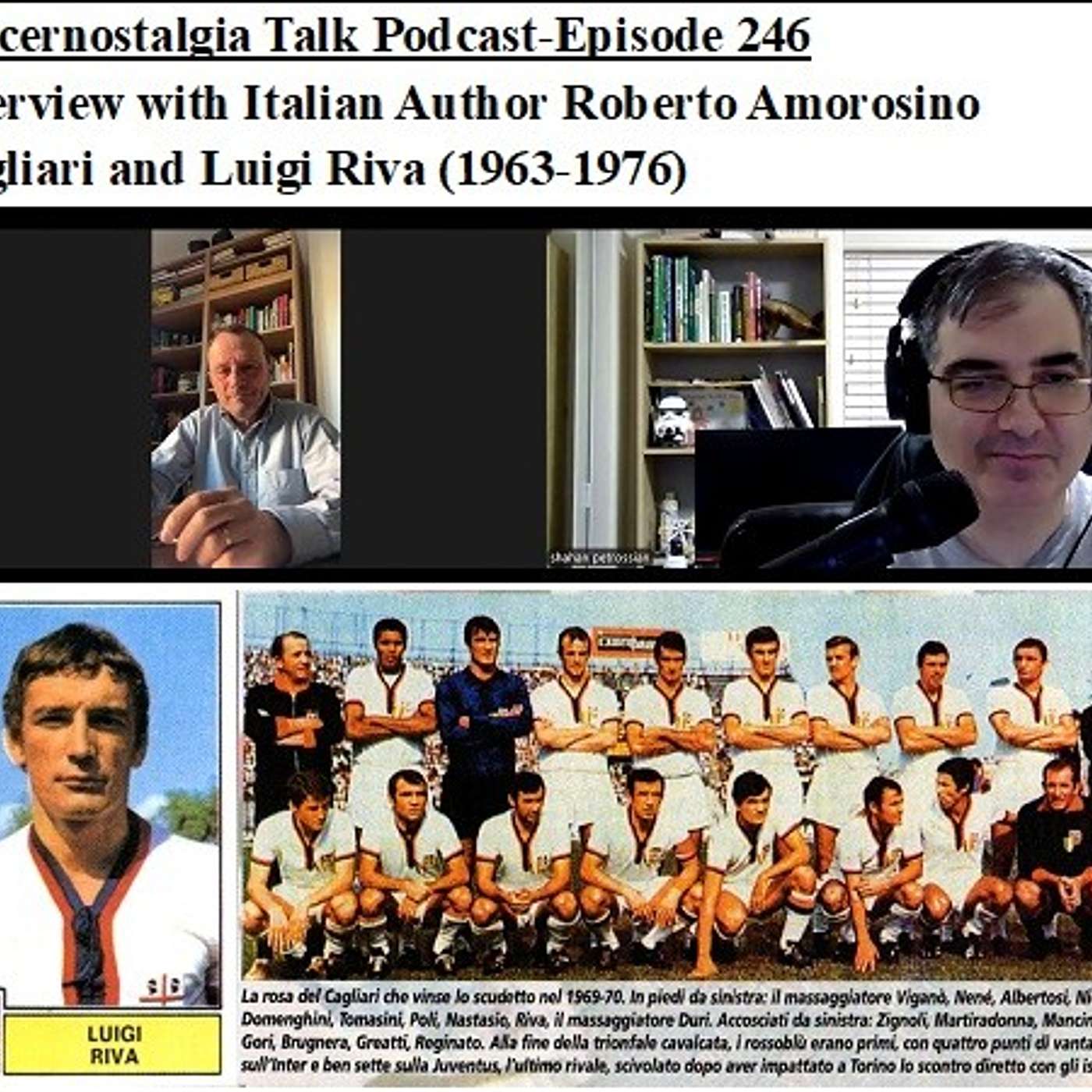 Soccernostalgia Talk Podcast-Episode 246 (Interview with Italian Author Roberto Amorosino, as we discuss Cagliari and Luigi Riva (1963-1976))