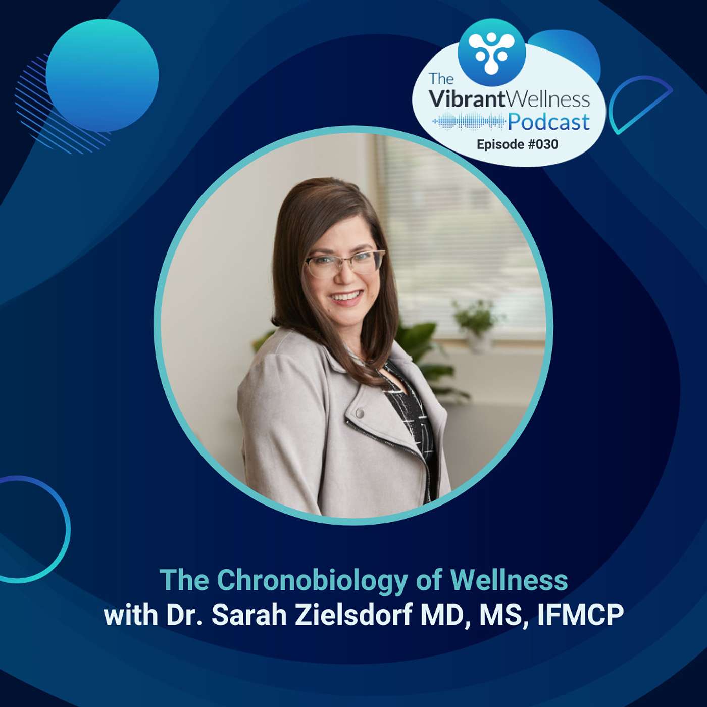 The Chronobiology of Wellness with Dr. Sarah Zielsdorf MD, MS, IFMCP