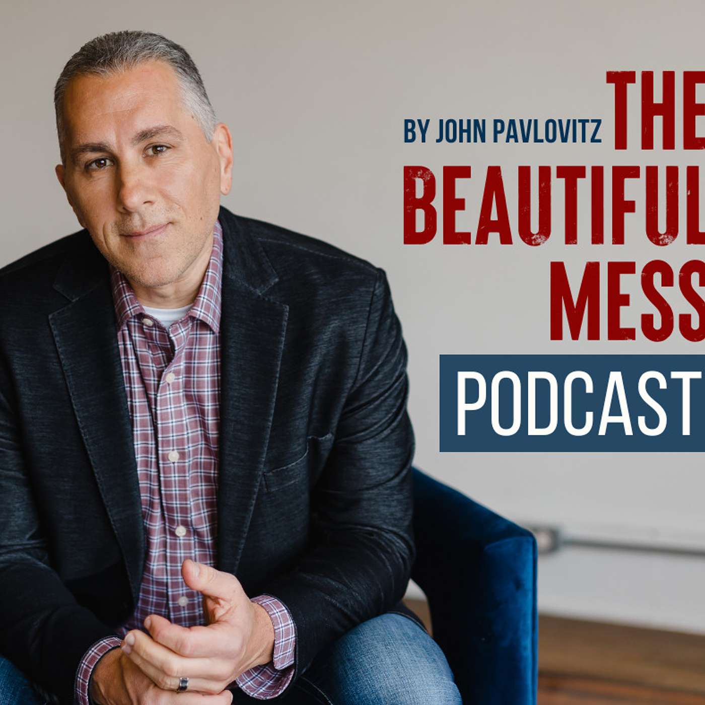 The Beautiful Mess Podcast With John Pavlovitz podcast artwork