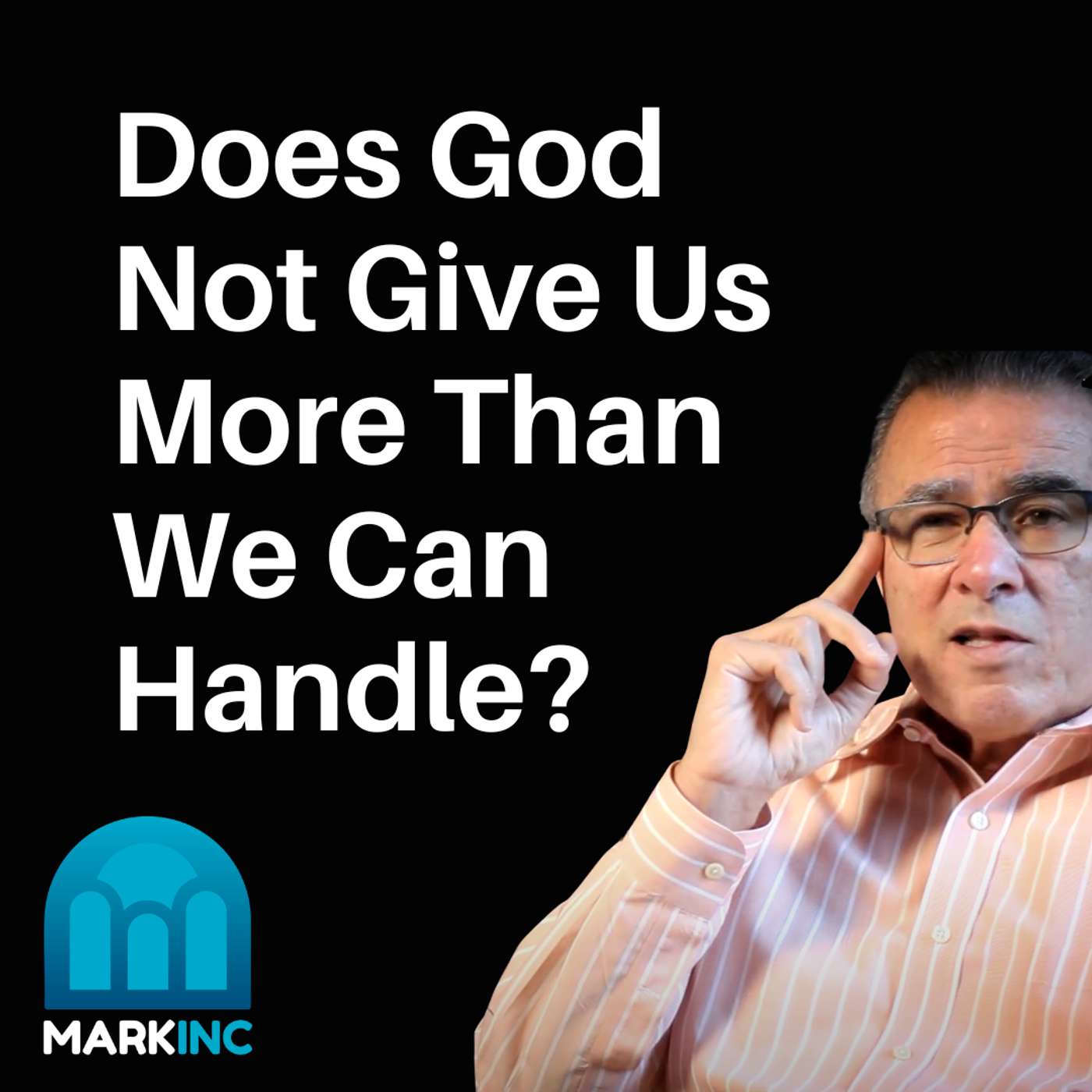 Does God Really Not Give Us More Than We Can Handle? | Ask Dr. Betters episode artwork