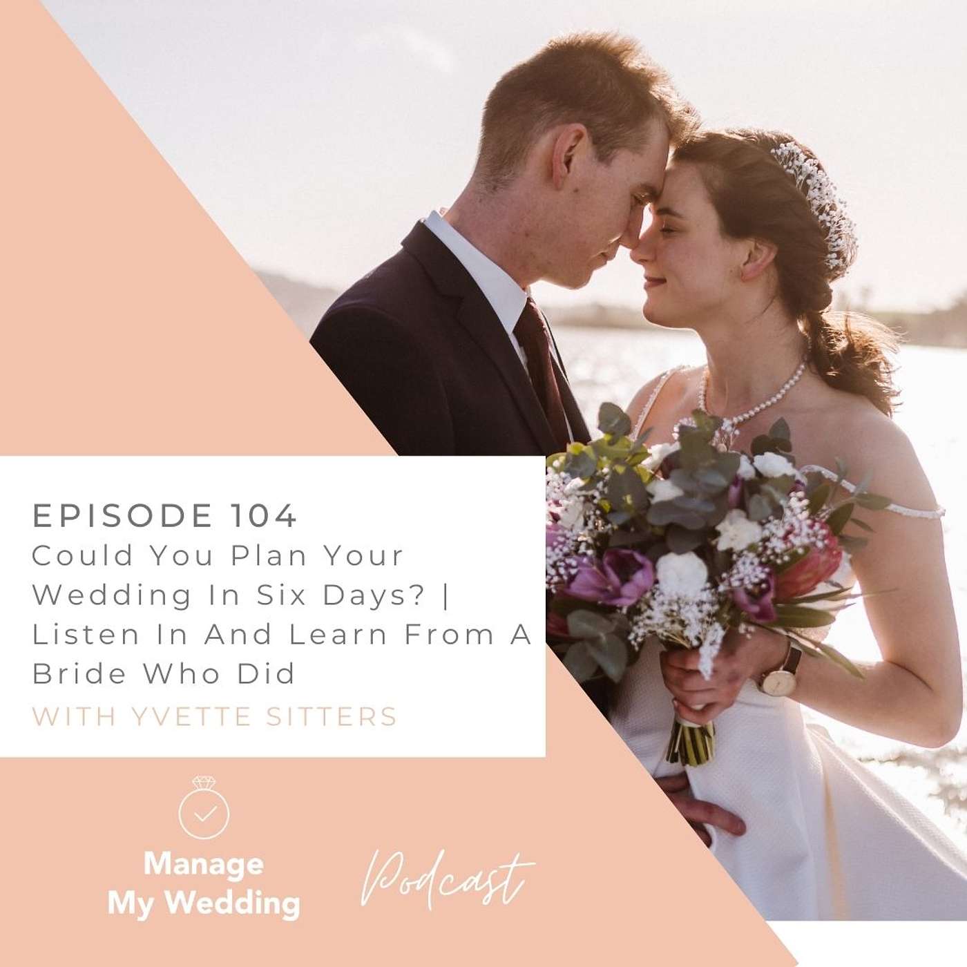 Could You Plan Your Wedding In Six Days? | Listen In And Learn From A Bride Who Did MMW104