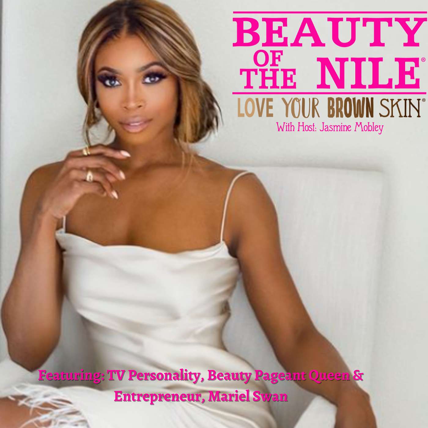 Beauty Pageants, Beauty Perceptions & Self Love - Featuring: TV Personality and Beauty Pageant Champ, Mariel Swan - Episode 11