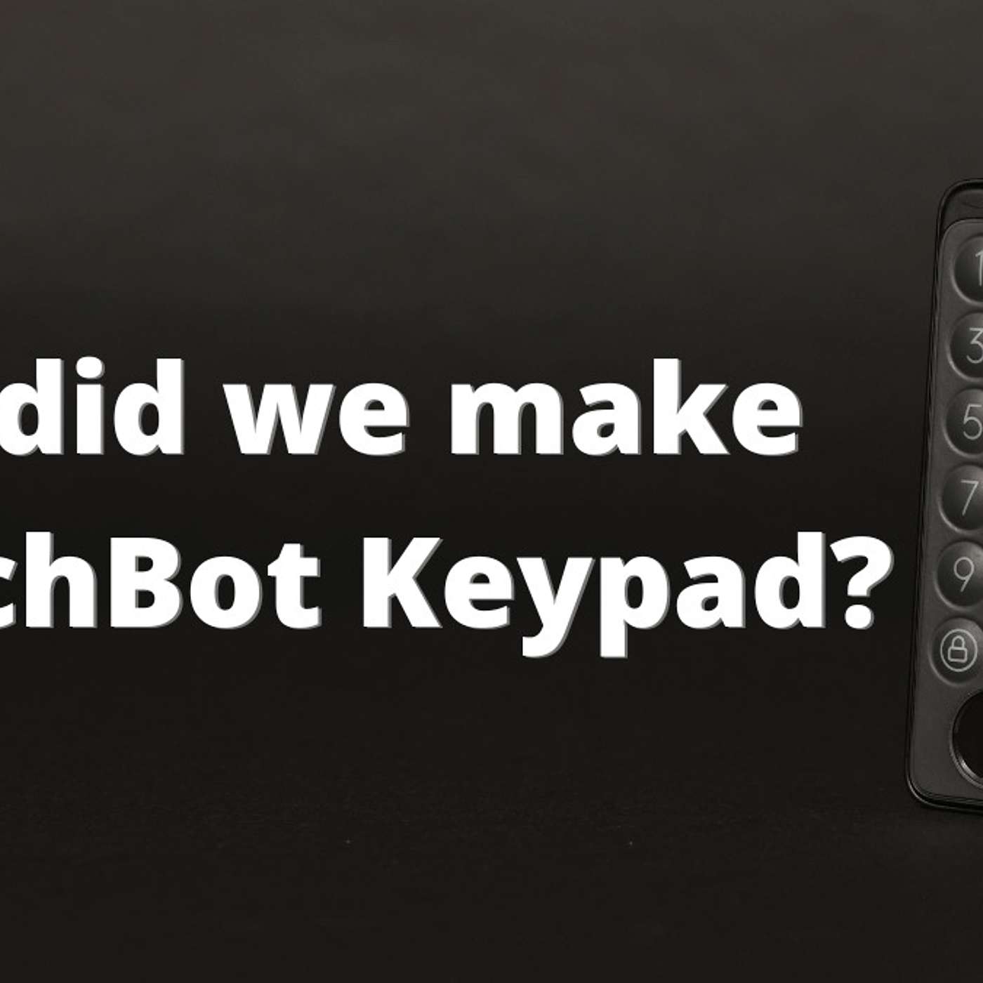 How SwitchBot Keypad came to be, a short story. episode artwork