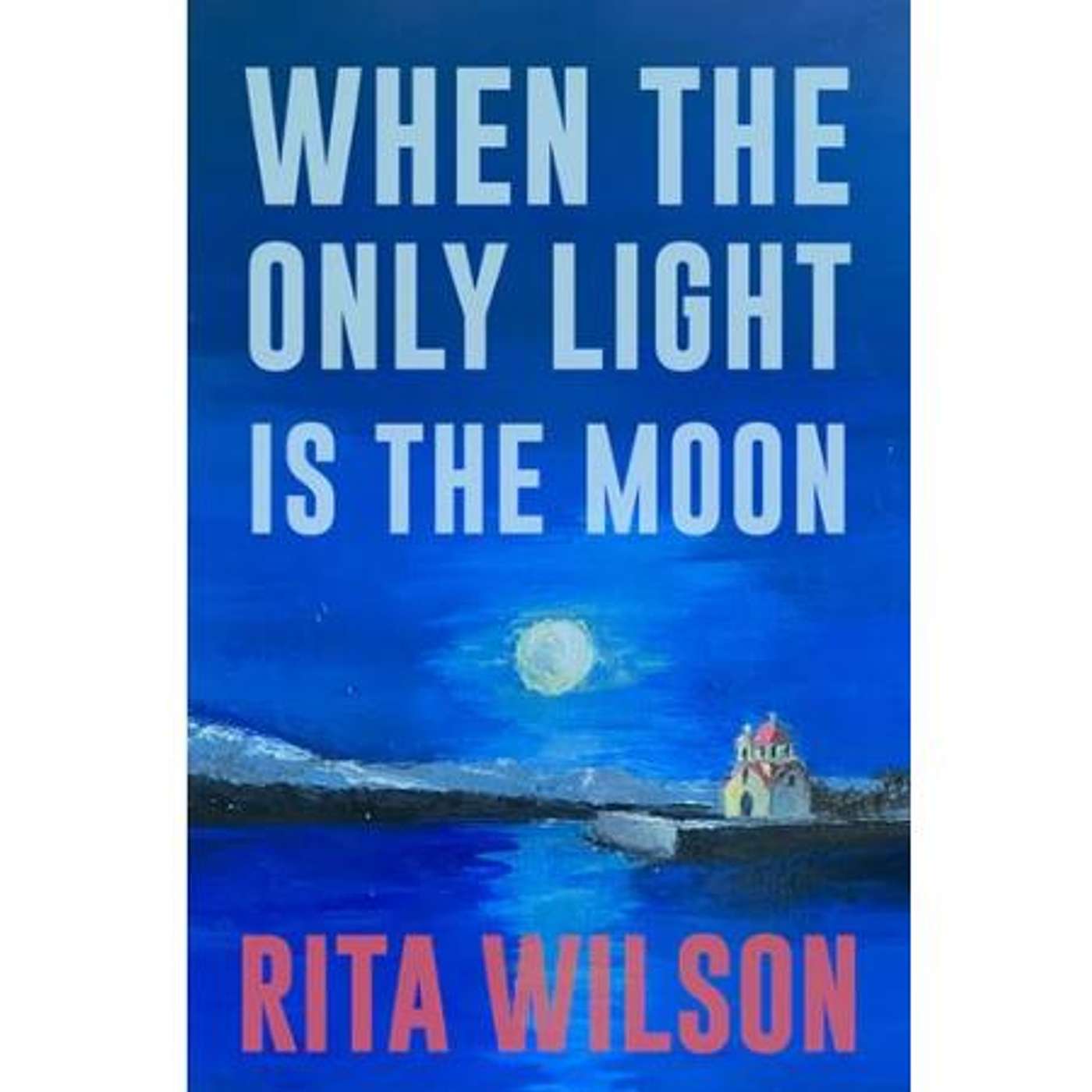 Sunbury Press Books Show--"When the Only Light is the Moon" Author Rita Wilson episode artwork