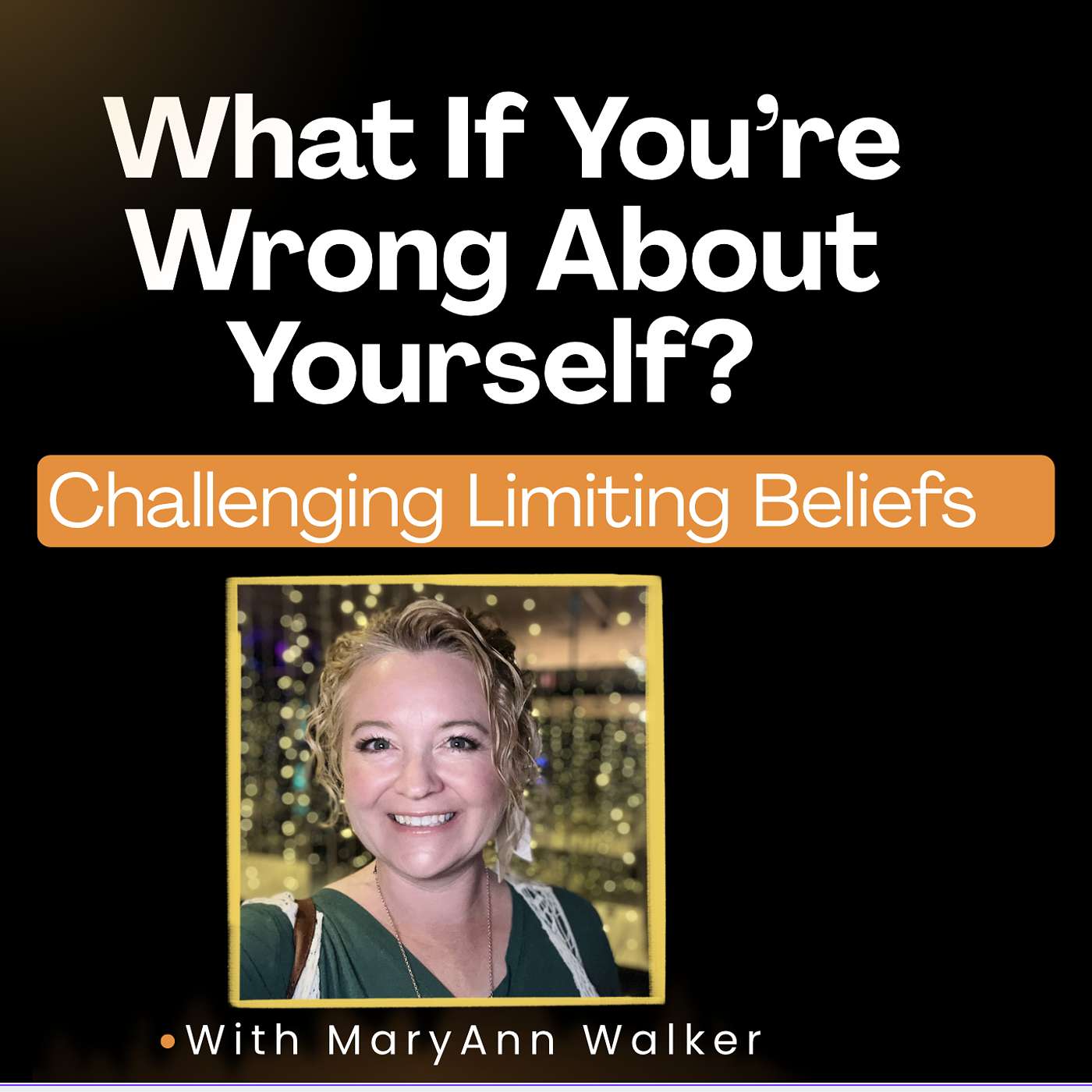 226: What If You’re Wrong About Yourself? Challenging Limiting Beliefs episode artwork