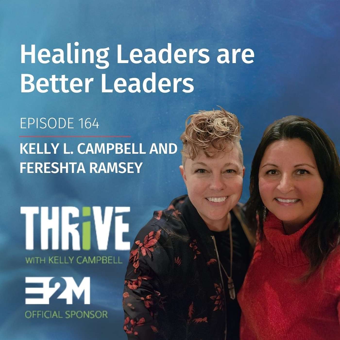 Ep 164: Healing Leaders are Better Leaders, with Kelly L. Campbell and Fereshta Ramsey