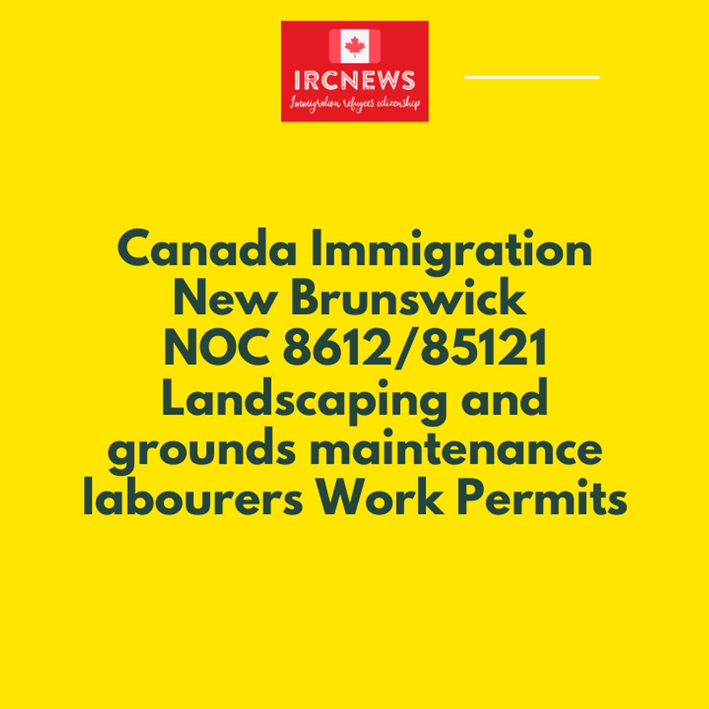 Canada Immigration New Brunswick NOC 8612/85121 Landscaping and grounds maintenance labourers Work Permits episode artwork