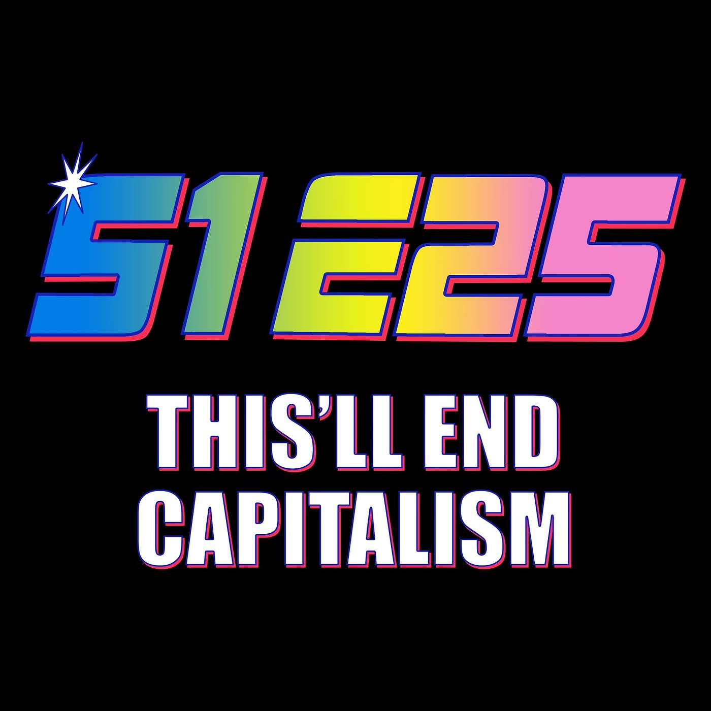Ep. 25 - This'll End Capitalism