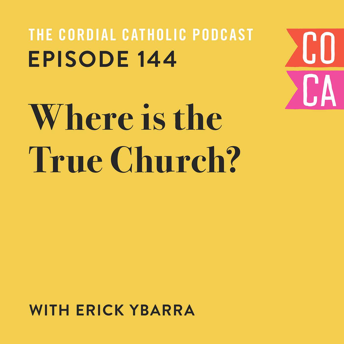 144: Where is the True Church? (w/ Erick Ybarra)