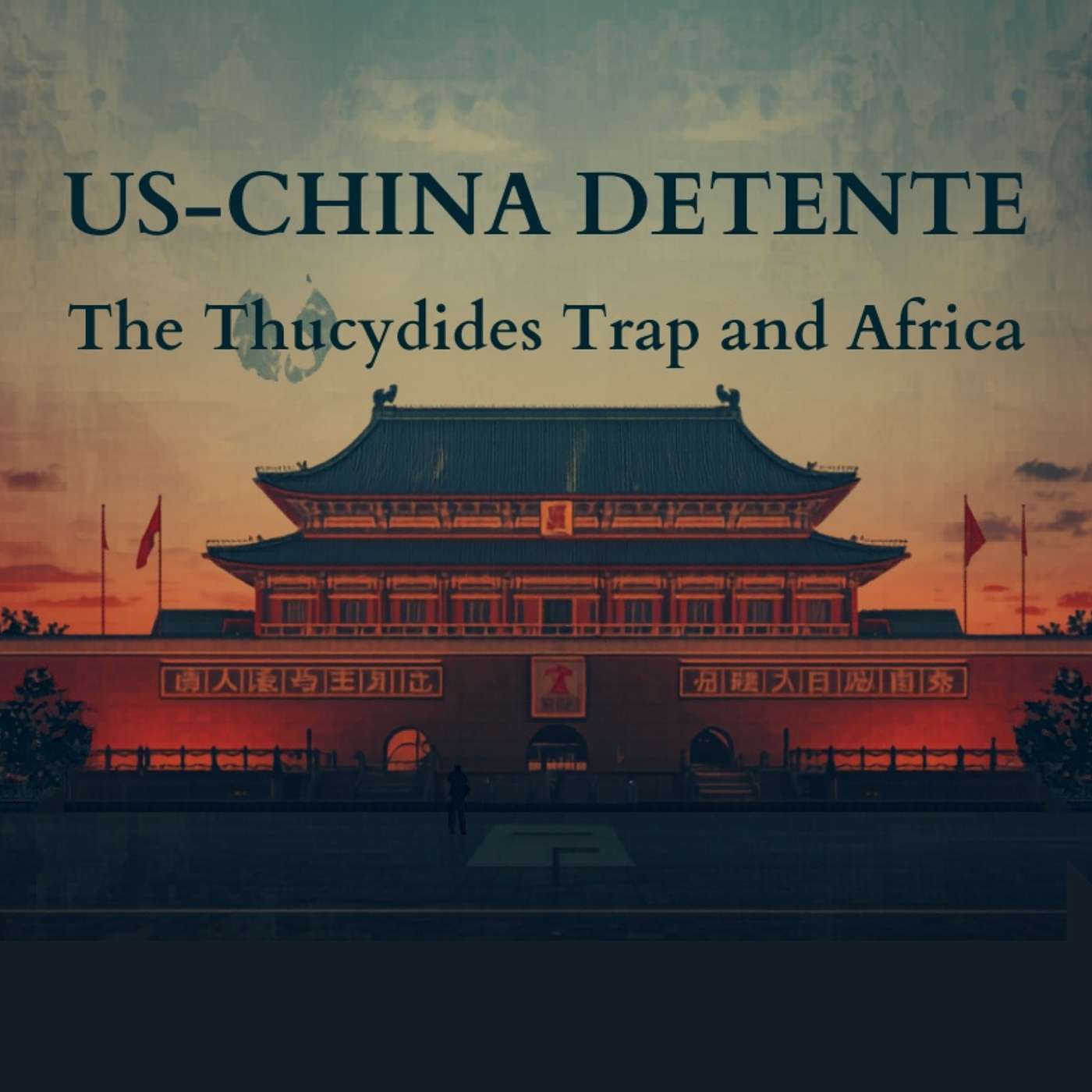 US-China Détente: The Thucydides Trap and Africa episode artwork