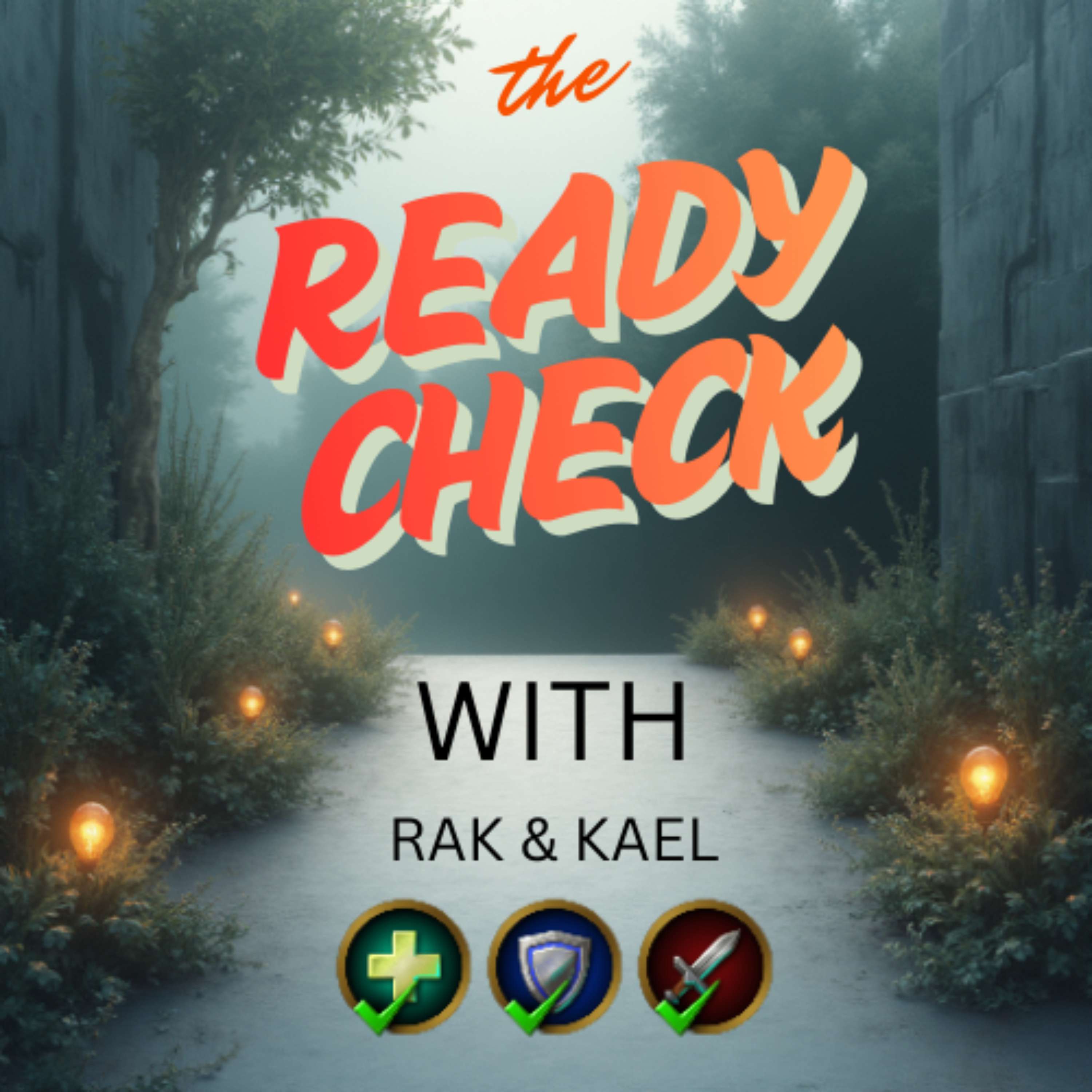 The Ready Check w/ Rak and Kael
