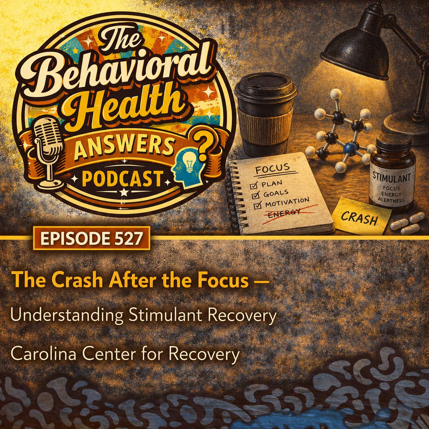 Episode 527: The Crash After the Focus - Understanding Stimulant Recovery | Carolina Center for Recovery episode artwork