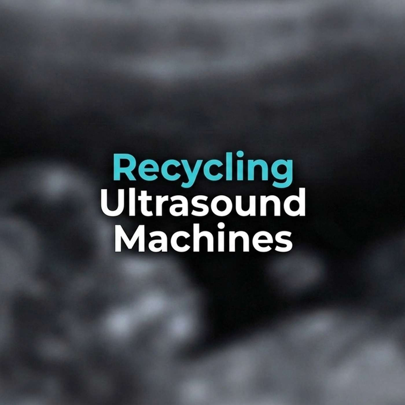 Ep. 228 - Saving Lives with Recycled Ultrasound Machines episode artwork
