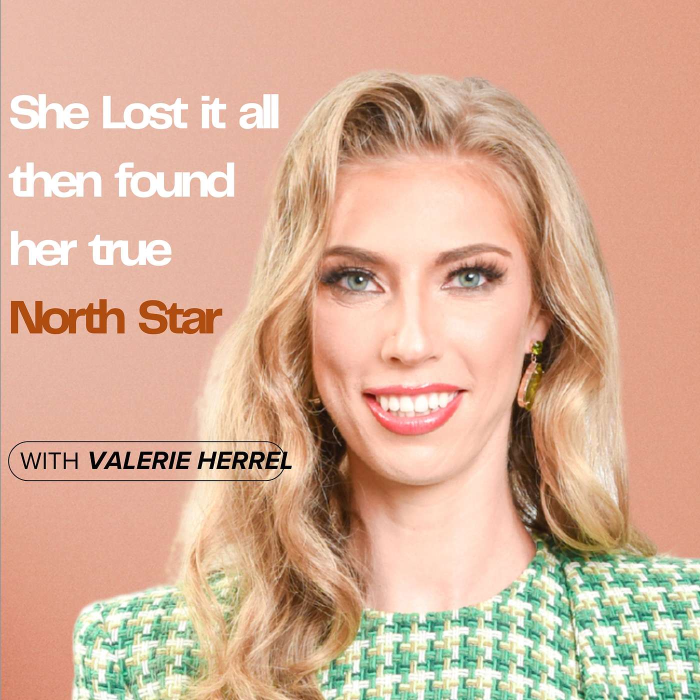 She Lost It All, Then Found Her True North Star with Valerie Herrel