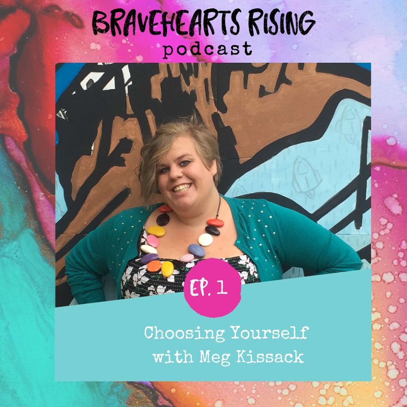 S1 Ep #1 - Choosing Yourself with Meg Kissack