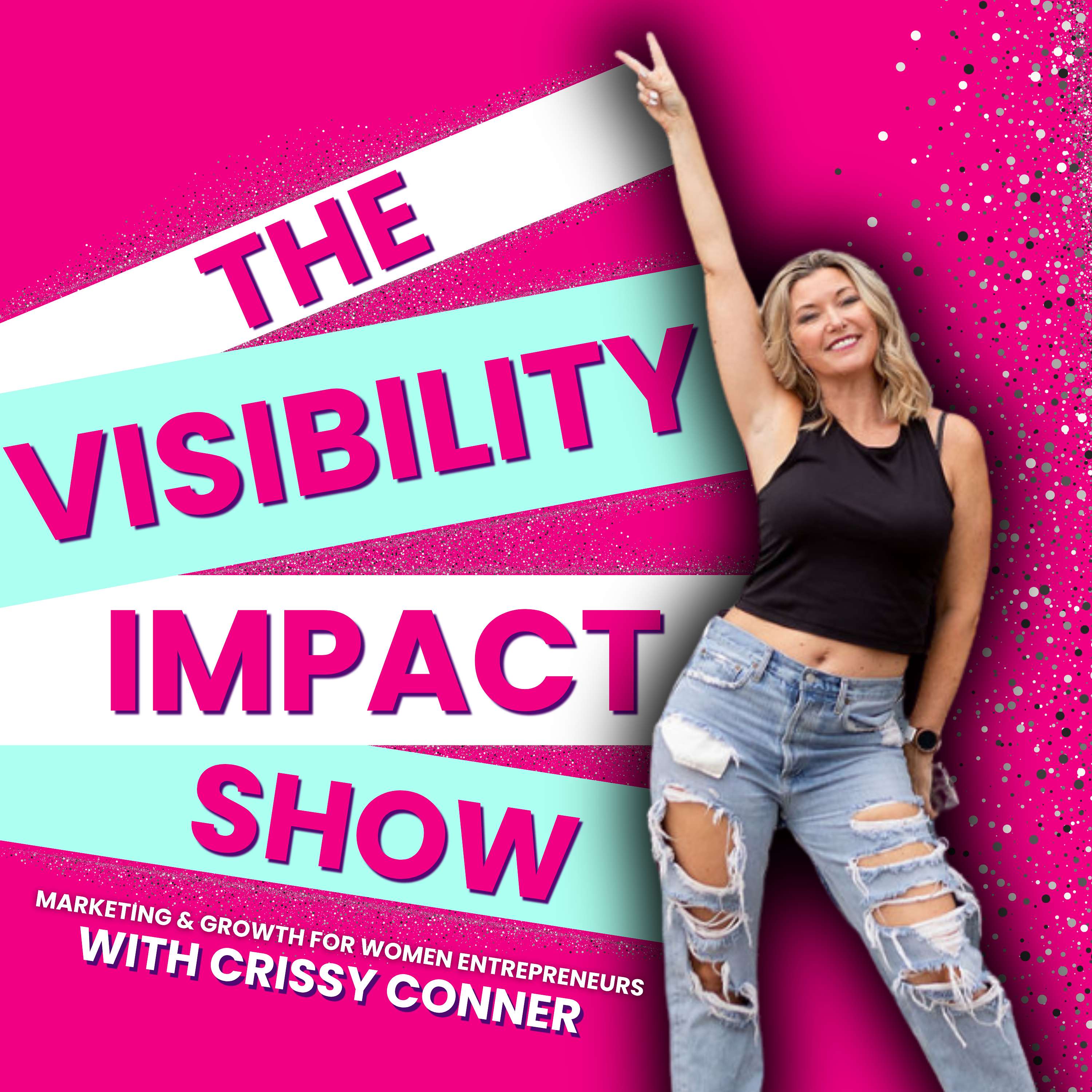 The Visibility Impact Show: Marketing & Growth for Women Entrepreneurs Artwork