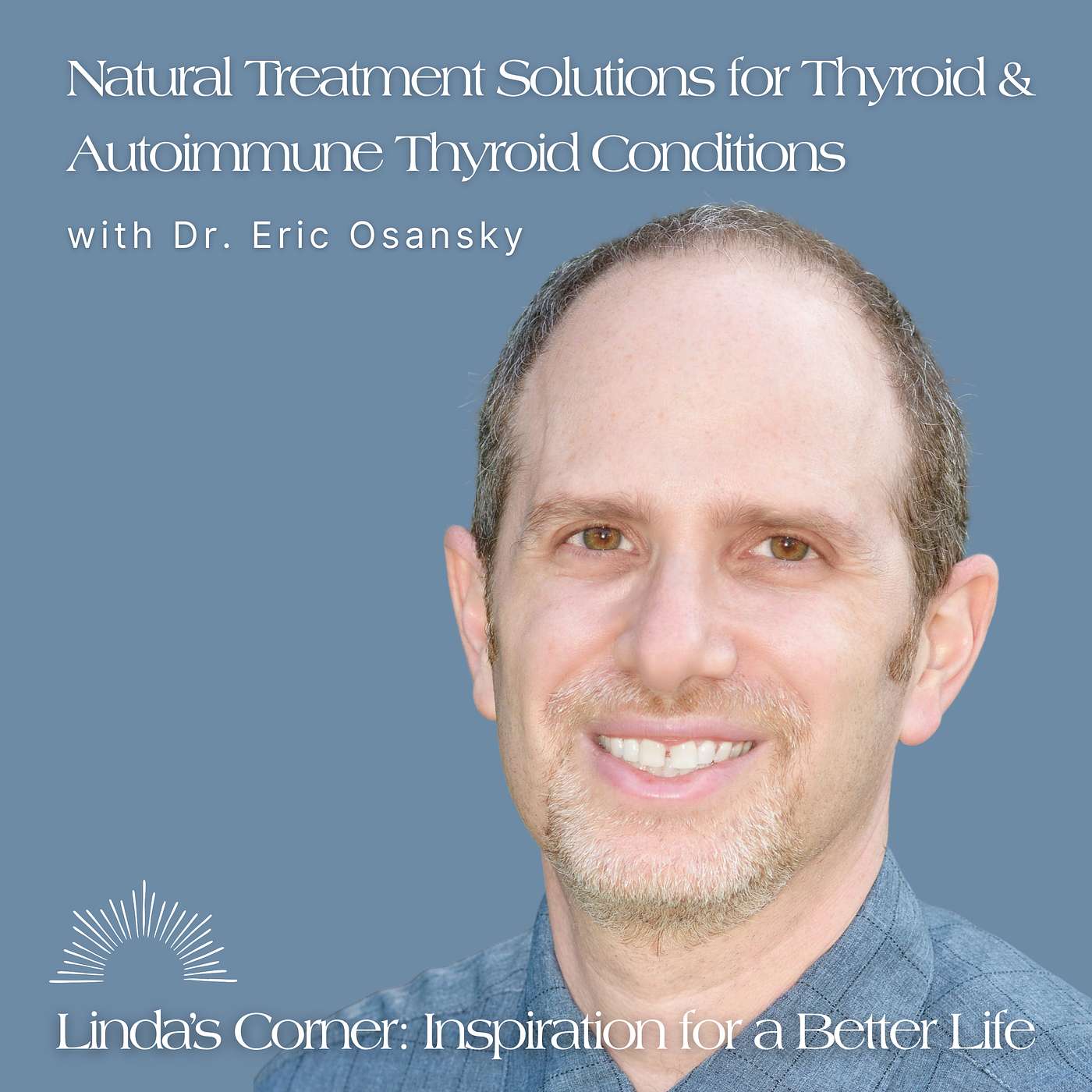 Natural Treatment Solutions for Thyroid and Autoimmune Thyroid Disorders - Dr. Eric Osansky Natural Treatment Solutions for Thyroid and Autoimmune Thyroid Disorders - Dr. Eric Osansky