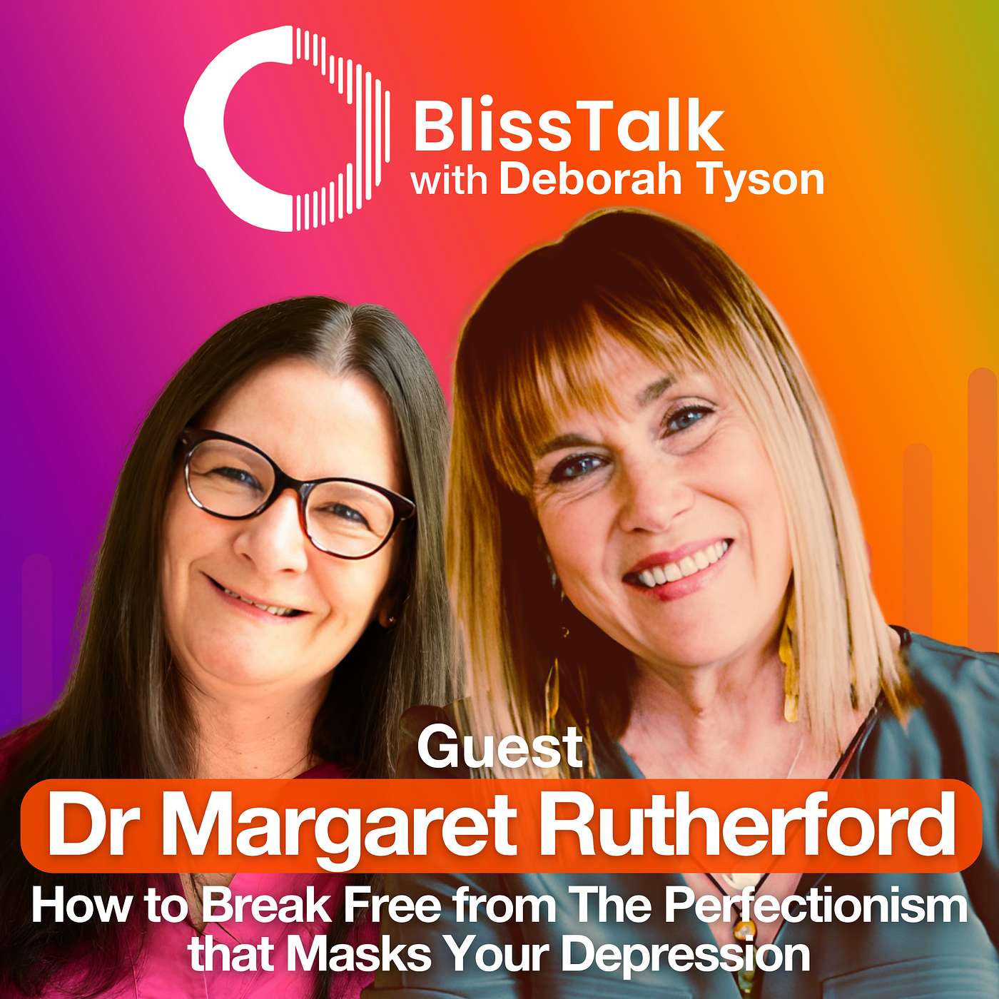 How to Break Free from The Perfectionism that Masks Your Depression—with Dr Margaret Rutherford | BlissTalk Podcast