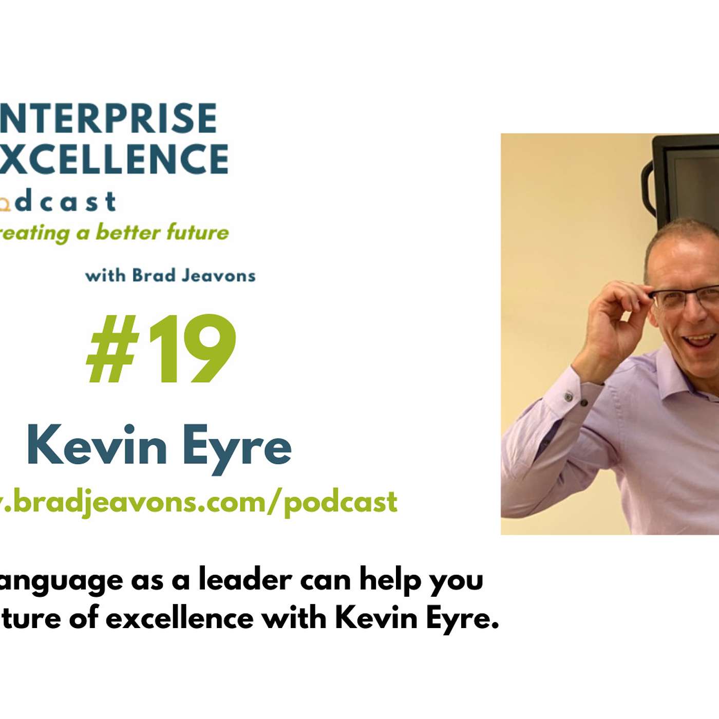 #19 How your language as a leader can help you develop a culture of excellence with Kevin Eyre. episode artwork