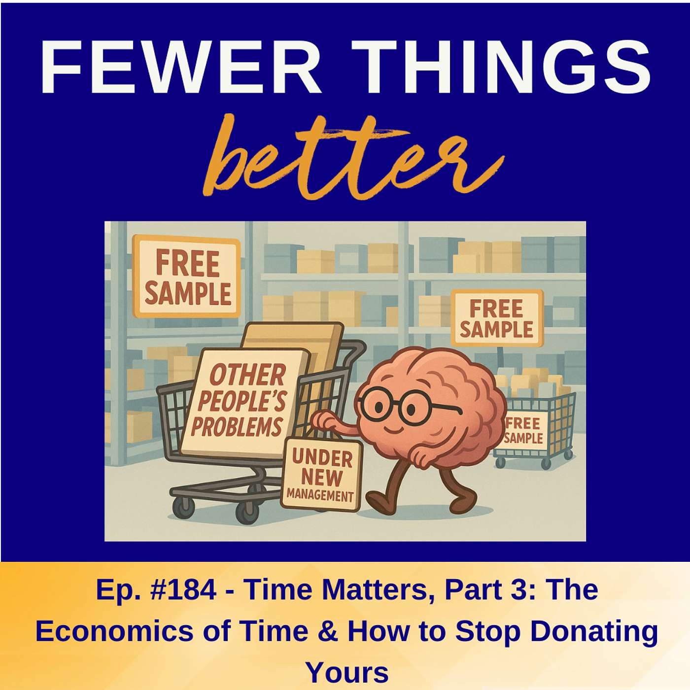 Ep. 184 - Time Matters, Part 3 | The Economics of Time & How to Stop Donating Yours