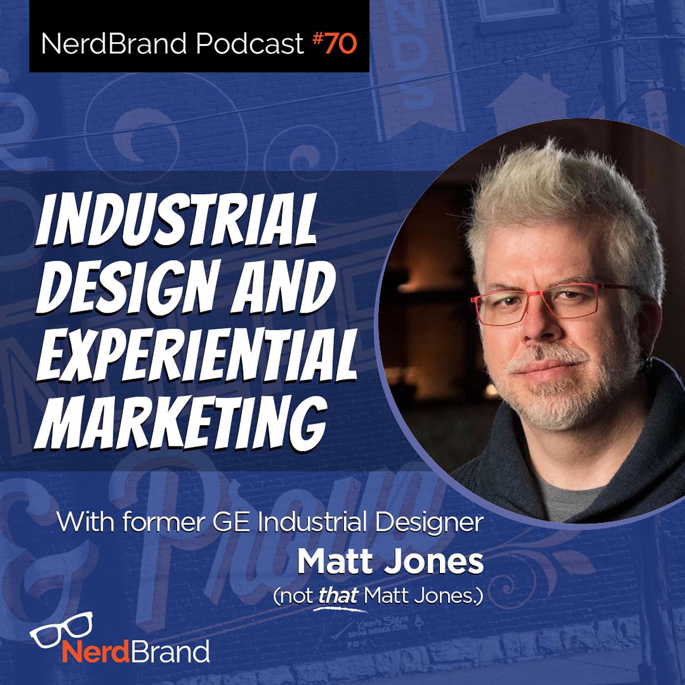E70: Industrial Design and Experiential Marketing with Guest Matt Jones episode artwork