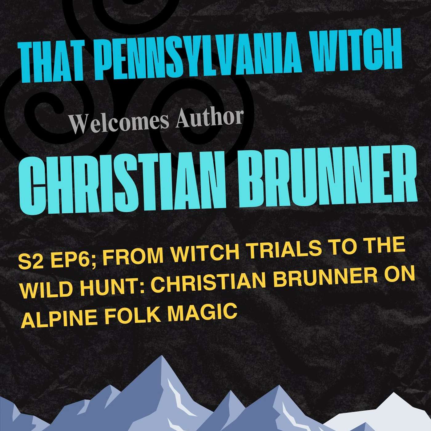 S2 Ep 6: From Witch Trials to the Wild Hunt: Christian Brunner on Alpine Folk Magic