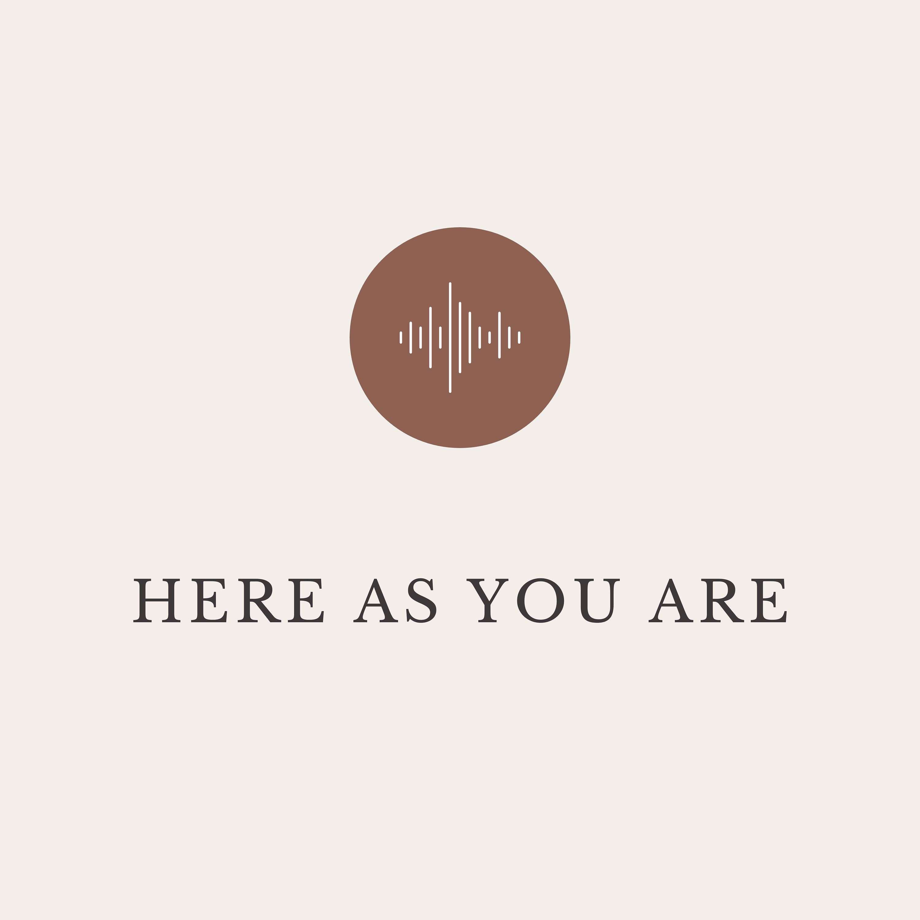 Here As You Are