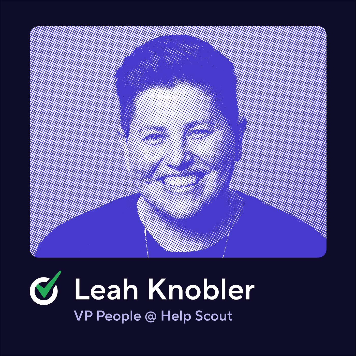 Where Increasing Internal Transparency and Accountability Can Lead to Recruiting Team Success with Leah Knobler, VP of People at Help Scout