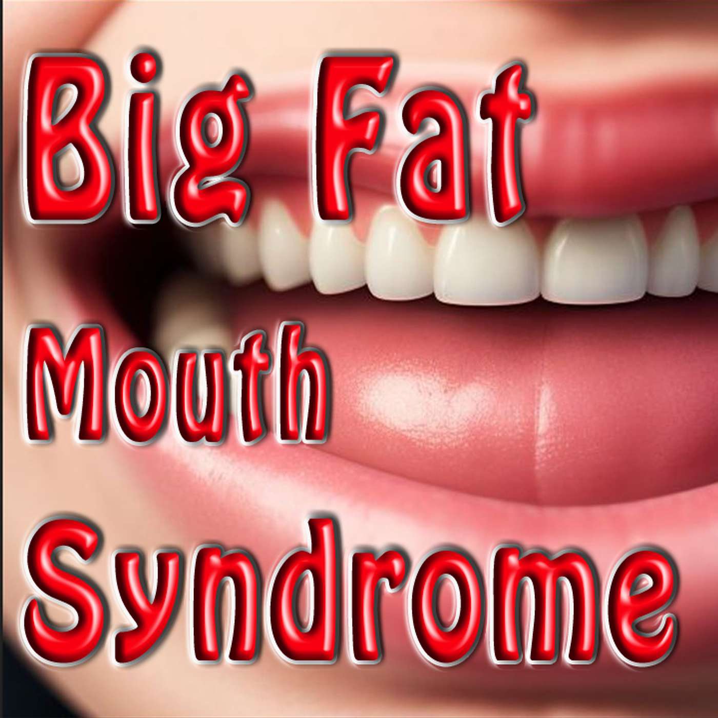 👄 Big Fat Mouth Syndrome