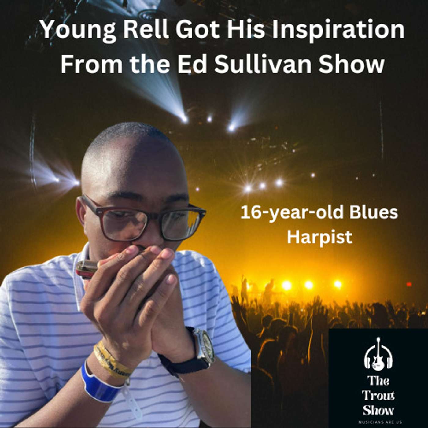 16-Year-Old High Blues Harpist Got his Inspiration by Watching the Ed Sullivan show on YouTube. episode artwork