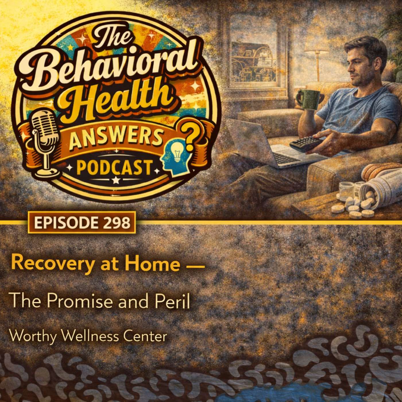 Episode 298: Recovery at Home - The Promise and Peril | Worthy Wellness Center episode artwork