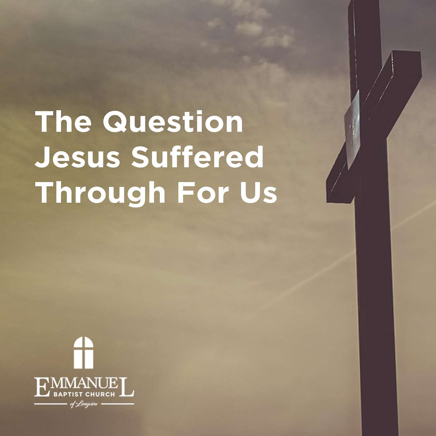 The Question Jesus Suffered Through For Us -  Sunday AM  03/05/2023 - Pastor Bob Gray II episode artwork