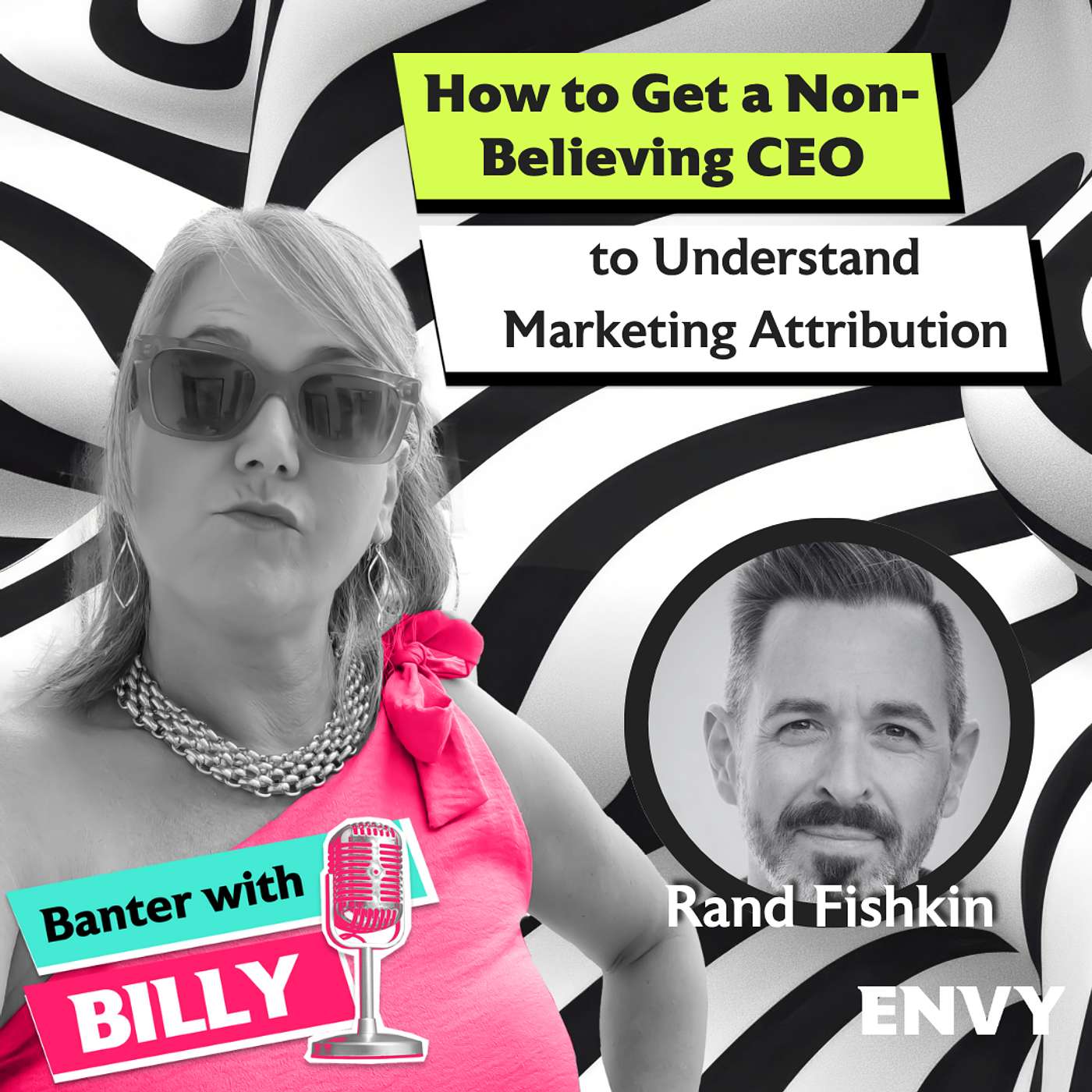 How to Get a Non-Believing CEO to Understand Marketing Attribution with Rand Fishkin