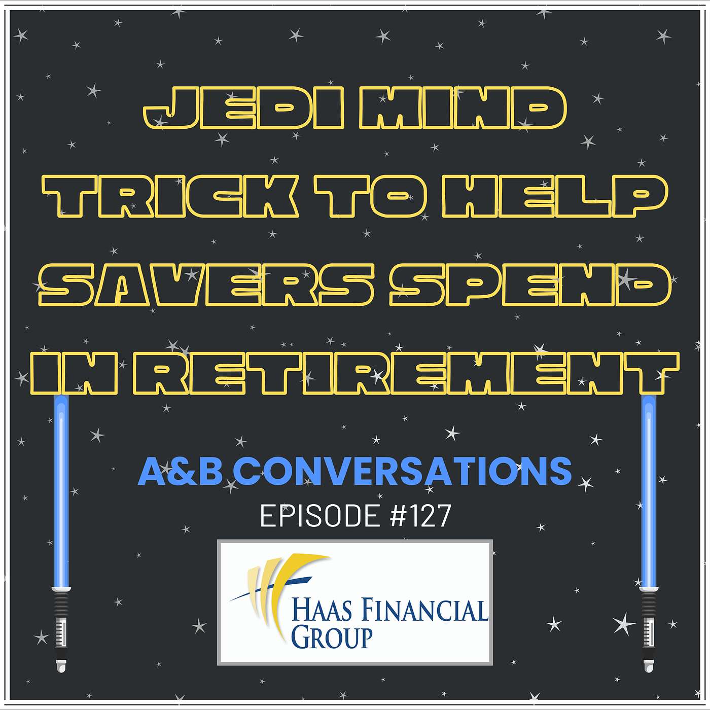Ep #127 - Jedi Mind Trick to Help Savers Spend In Retirement episode artwork