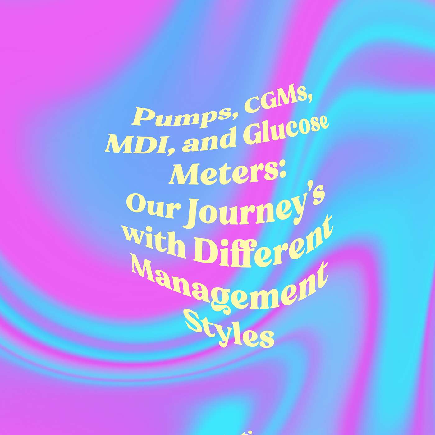 #28 Pumps, CGMs, MDI, and Glucose Meters: Our Journey’s with Different Management Styles