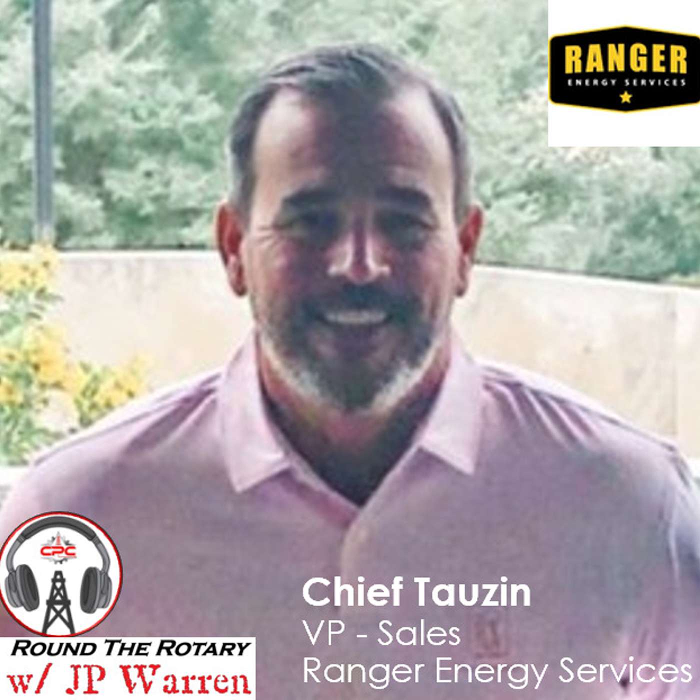 Round the Rotary guest Chief Tauzin (VP - Sales at Ranger Energy Services) Round the Rotary guest Chief Tauzin (VP - Sales at Ranger Energy Services)