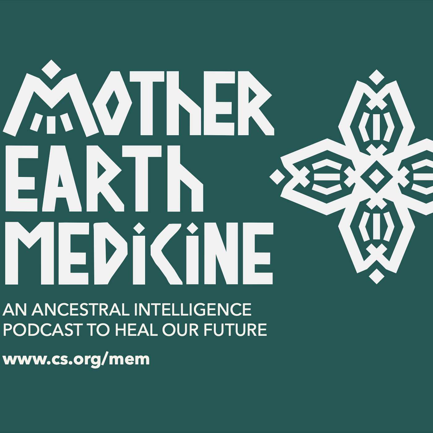 Mother Earth Medicine. An Ancestral Intelligence Podcast to Heal Our Future