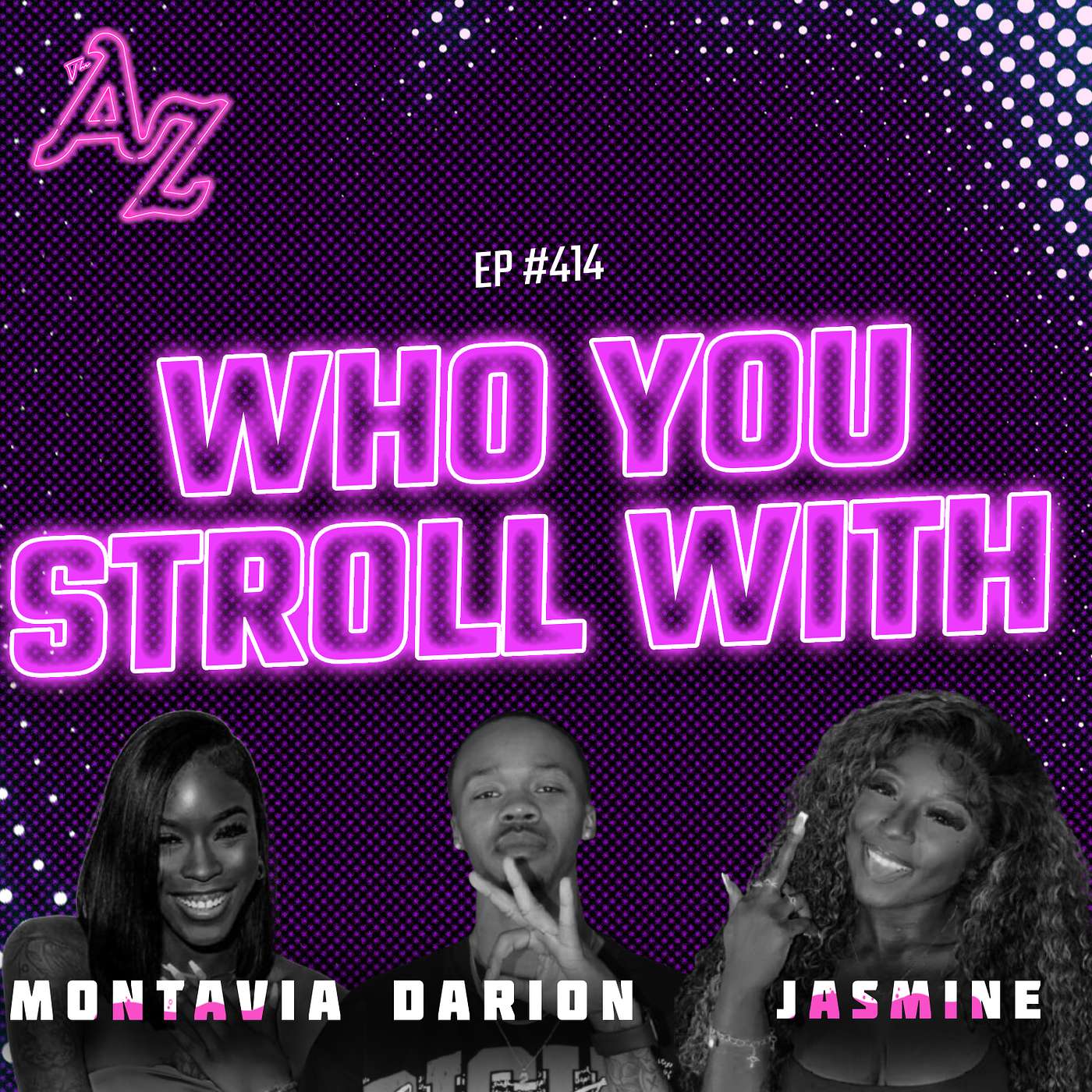 Who You Stroll With ft. Jasmine,Tweety, & Tavia | Family Ties, Dating Dilemmas & Redefining Masculinity
