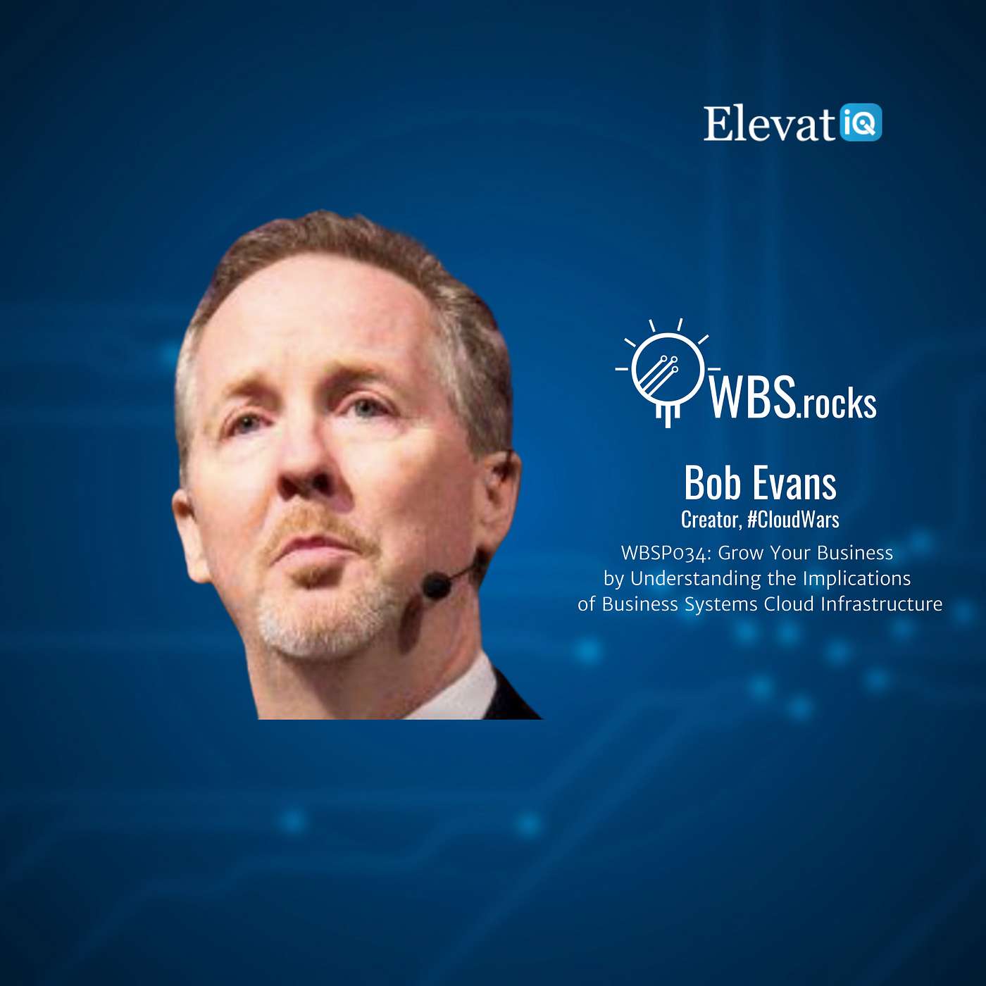 WBSP034: Grow Your Business by Understanding the Implications of Business Systems Cloud Infrastructure w/ Bob Evans