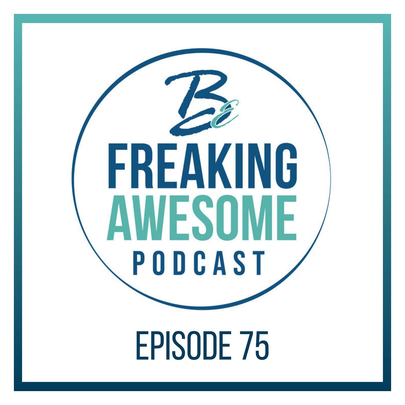 Be Freaking Awesome Podcast