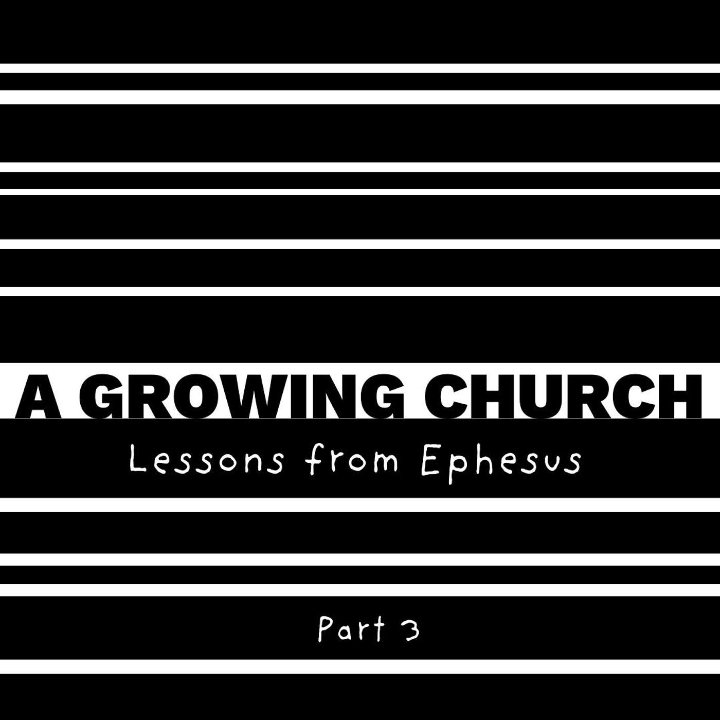 A Growing Church | Lessons from Ephesus | Part 3 episode artwork