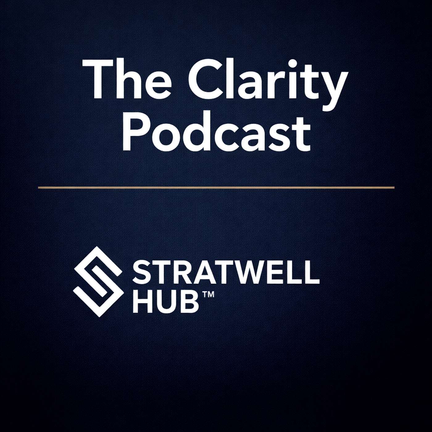The Clarity Podcast | Stratwell Hub™ cover art