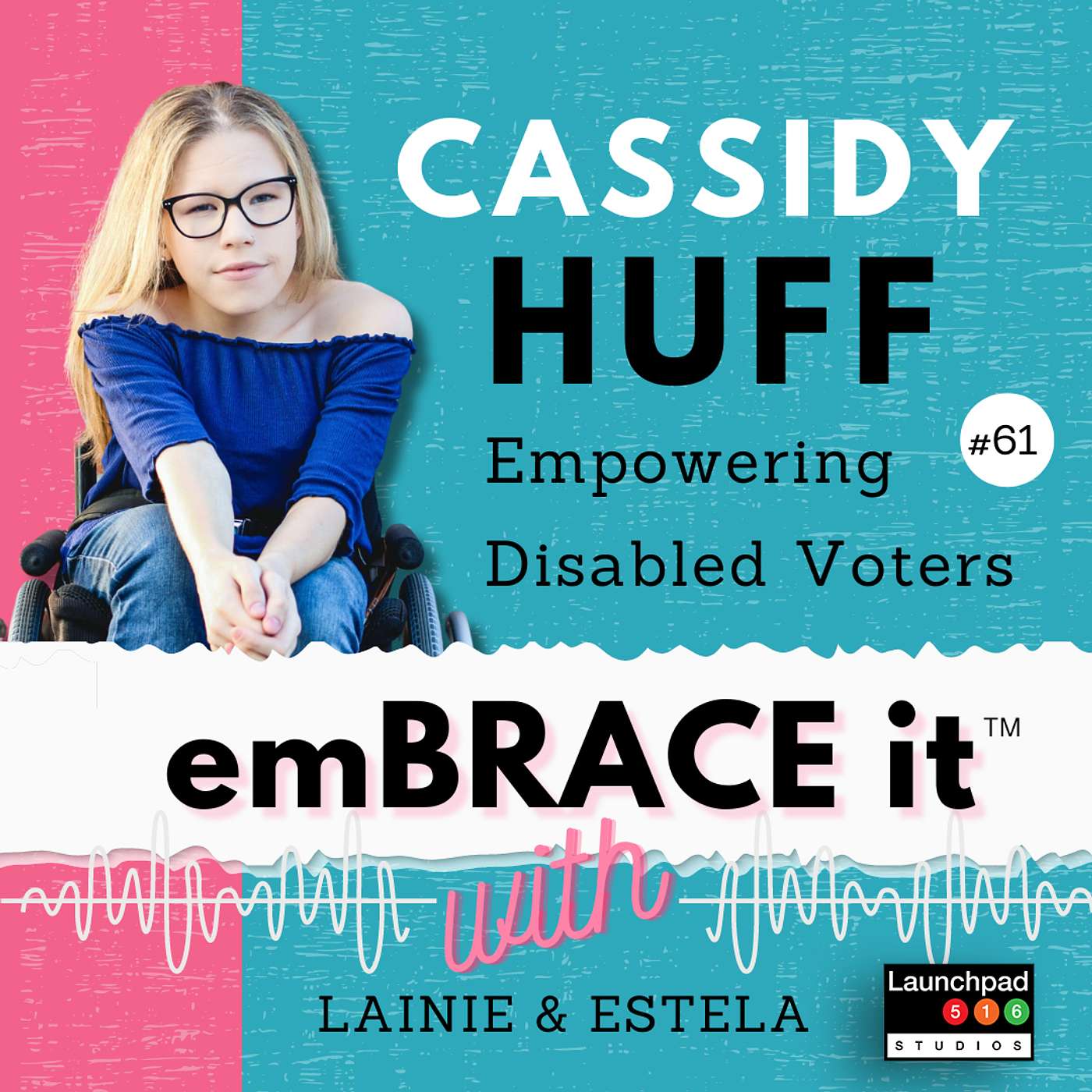 undefined - Embrace It: Episode 61 Cassidy Huff - Empowering Disabled Voters