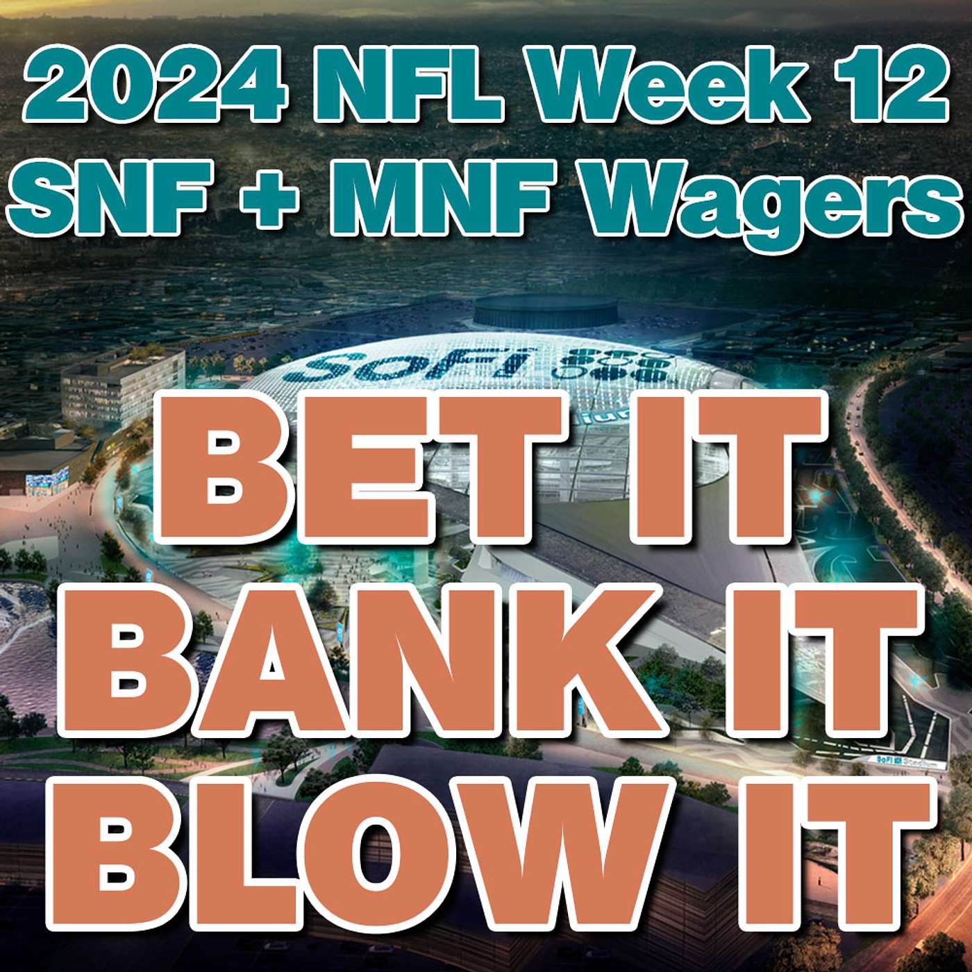 Bet It, Bank It, Blow It: 2024 NFL Week 12: Wagers, Picks & Strategy for Sunday & Monday Night Games episode artwork